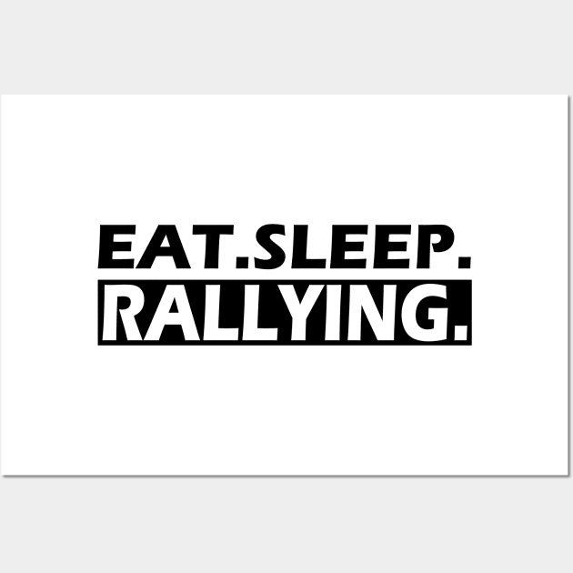 Rallying - Eat. Sleep. Rallying Wall Art by KC Happy Shop